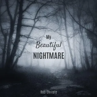 My Beautiful Nightmare by Rob Christy