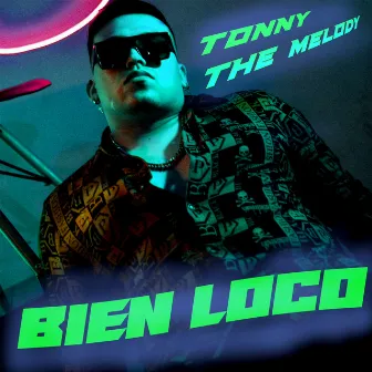 Bien Loco by Tonny The Melody