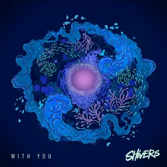 With You by Shivers