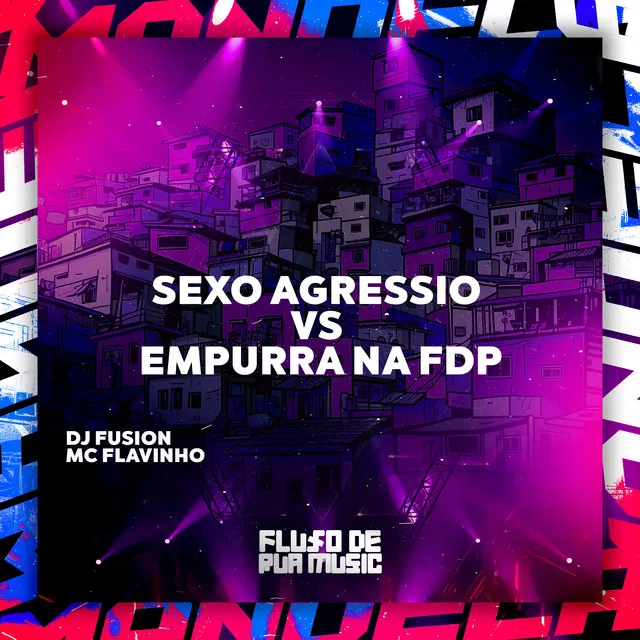 Sexo Agressio Vs Empurra na Fdp