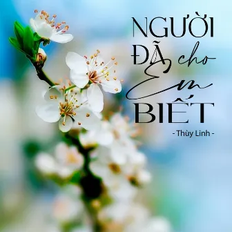 Người Đã Cho Em Biết by Thùy Linh