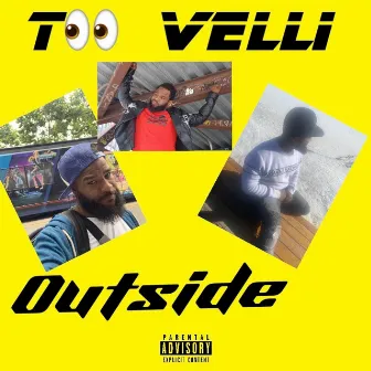 Outside by Too Velli