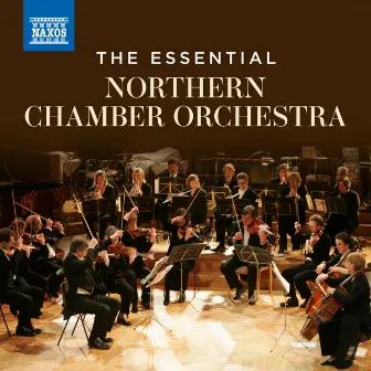 The Essential Northern Chamber Orchestra by Northern Chamber Orchestra