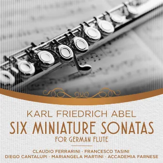 Abel: Six Miniature Sonatas For German Flute by Diego Cantalupi