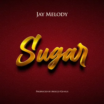 Sugar by Jay Melody