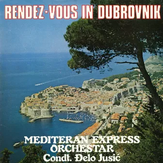 Rendez-Vous In Dubrovnik by Mediteran Express Orchestra