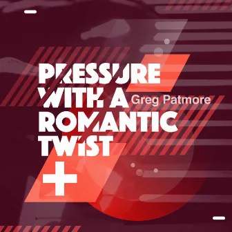 Pressure With a Romantic Twist by Greg Patmore