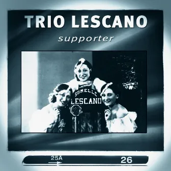 Trio Lescano: Supporter by Trio Lescano