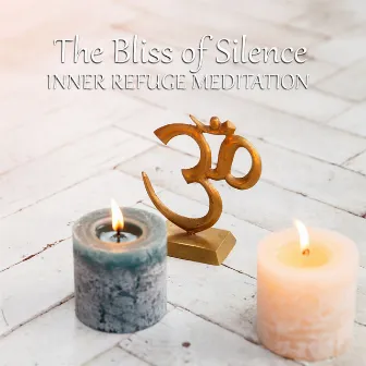 The Bliss Of Silence. Inner Refuge Meditation by Relaxing Meditation Musician