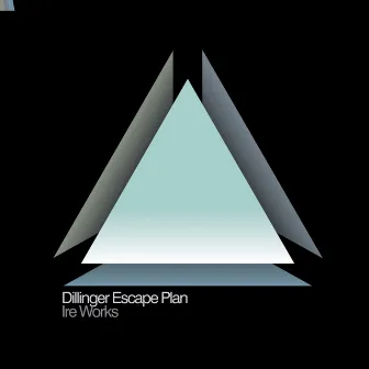 Ire Works by The Dillinger Escape Plan