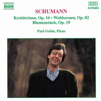 Schumann, R.: Kreisleriana / Waldszenen / Blumenstuck by Paul Gulda