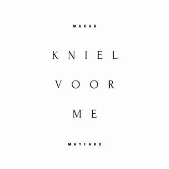 Kniel Voor Me by Makar