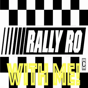 With Me! by Rally Ro