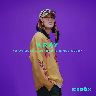 STAY GOLD x NO! NAH! x KINGS CLUB (Icebox Remix) by Kray