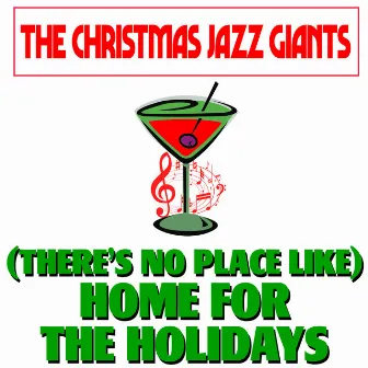 (There's No Place Like) Home for the Holidays by The Christmas Jazz Giants