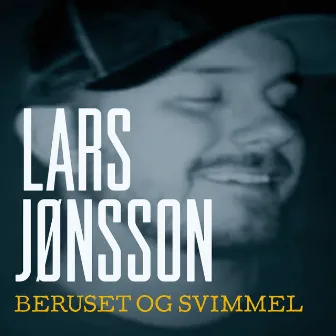 Beruset Og Svimmel by Lars Jønsson