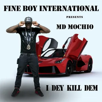 I Dey Kill Dem by MD Mochio