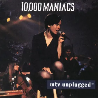 MTV Unplugged (Live) by 10,000 Maniacs