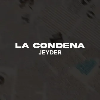 La Condena by Jeyder