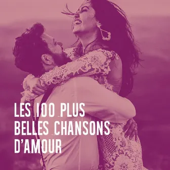 Les 100 plus belles chansons d'amour by Unknown Artist