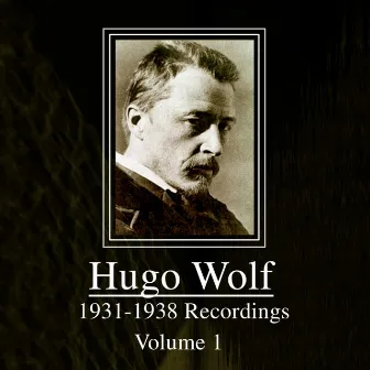 Hugo Wolf: 1931 - 1938 Recordings, Vol. 1 by Elena Gerhardt