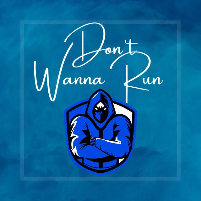 Don't Wanna Run