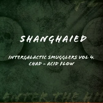 Intergalactic Smugglers, Vol. 4. Shanghaied Records by Chad (UK)