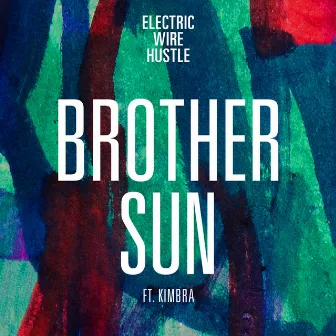 Brother Sun (feat. Kimbra) by Electric Wire Hustle