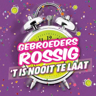 `t Is Nooit Te Laat by Gebroeders Rossig