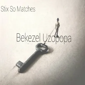 Bekezel uzopopa by Stix So Matches