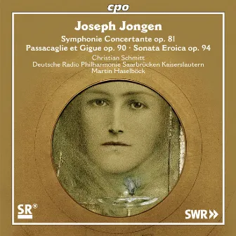 Jongen: Symphonie concertante, Passacaglie et gigue & Sonata eroïca by Christian Schmitt