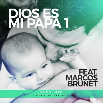 Dios Es Mi Papá 1 by David Lugo