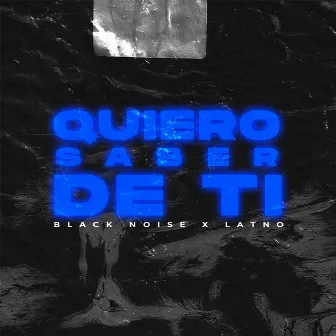 Black Noise x LATNO - Quiero Saber De Ti by Black Noise