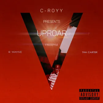 Uproar Freestyle by C-Royy