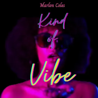 Kind of Vibe by Marlon Coles