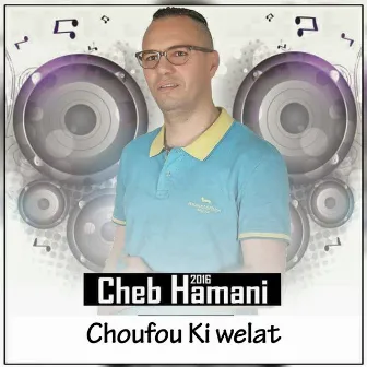 Choufou Ki Welat by Cheb Hamani