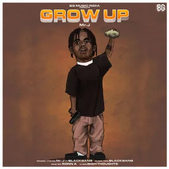 Grow Up by Mr.J