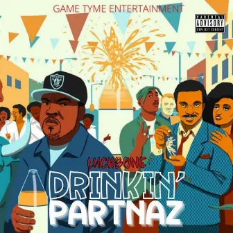 Drinkin Partnaz by Luck Bone