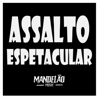 Assalto Espetacular by MC JE SP