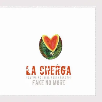 Fake No More by La Cherga