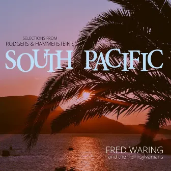 Selections from Rodgers & Hammerstein's South Pacific by The Pennsylvanians