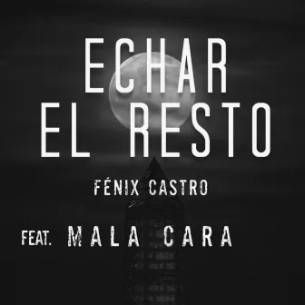 Echar el Resto by Fénix Castro