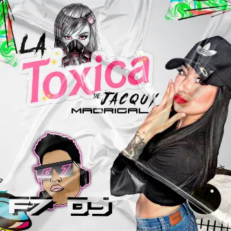 La Tóxica de Jacquy Madrigal (Remix) by F7 DJ