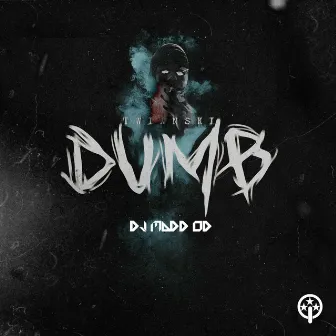 Dumb by Twinnski