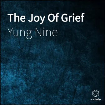 The Joy of Grief by Yung Nine