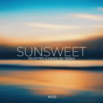 Sunsweet 003 (DJ Mix) by Teeka