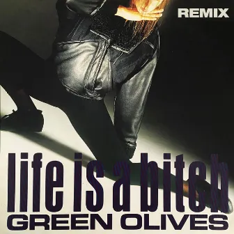 Life Is a Bitch (Remix) by Green Olives