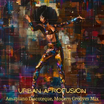 Urban Afrofusion: Amapiano Discoteque, Modern Grooves Mix by Amapiano DJ