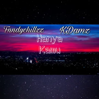 Hanya Kamu by fnndychillzz