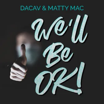 We'll Be OK by Matty Mac